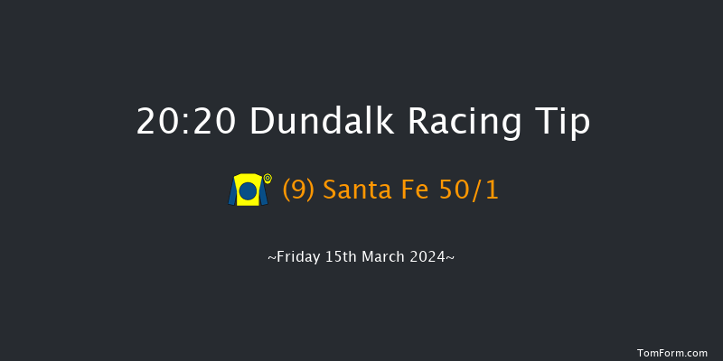 Dundalk  20:20 Handicap 6f Fri 8th Mar 2024