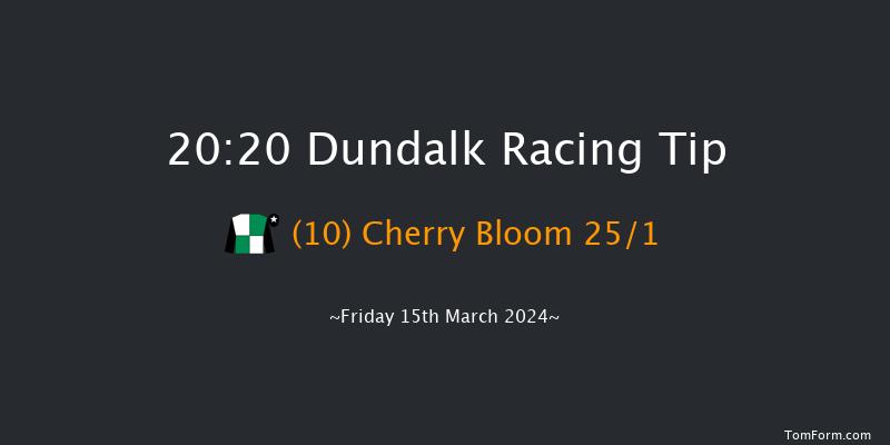 Dundalk  20:20 Handicap 6f Fri 8th Mar 2024