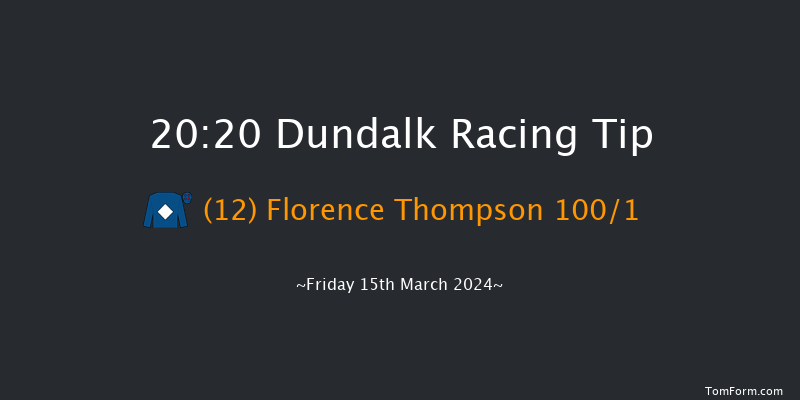 Dundalk  20:20 Handicap 6f Fri 8th Mar 2024