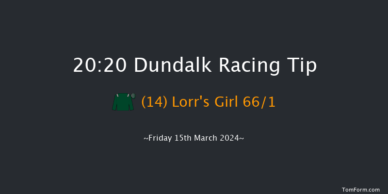 Dundalk  20:20 Handicap 6f Fri 8th Mar 2024