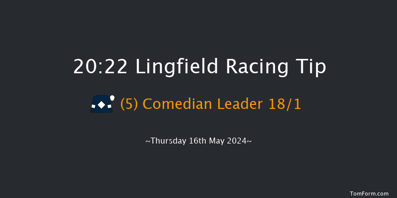 Lingfield  20:22 Handicap
(Class 6) 6f Sat 11th May 2024