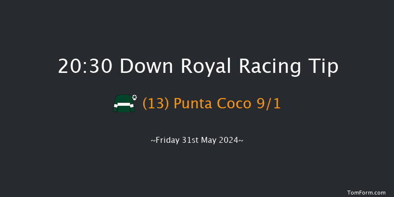 Down Royal  20:30 Maiden 10f Mon 6th May 2024