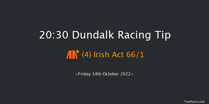 Dundalk 20:30 Maiden 6f Fri 7th Oct 2022