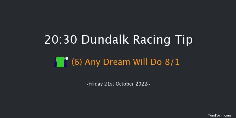 Dundalk 20:30 Maiden 11f Fri 14th Oct 2022