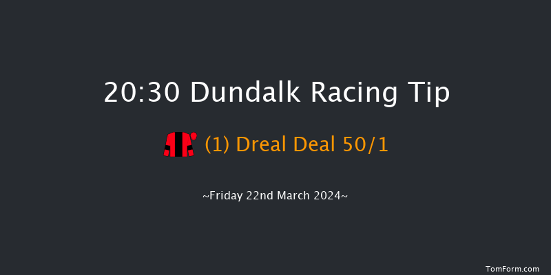 Dundalk  20:30 Handicap 12f Fri 15th Mar 2024