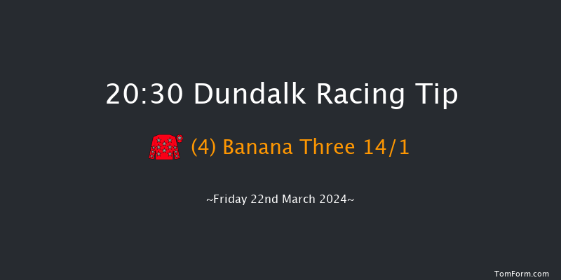 Dundalk  20:30 Handicap 12f Fri 15th Mar 2024