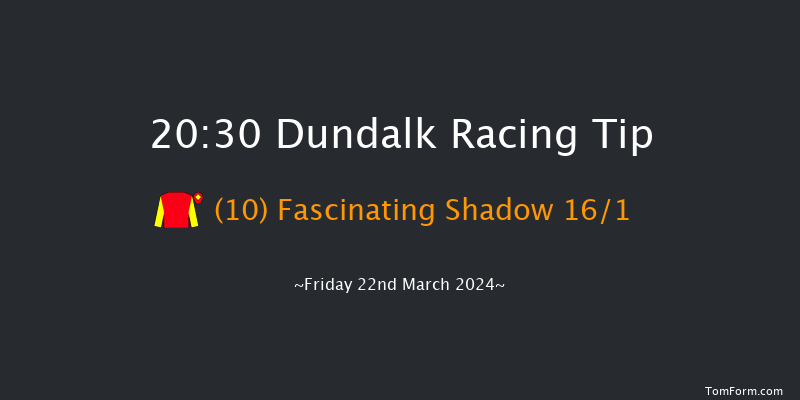 Dundalk  20:30 Handicap 12f Fri 15th Mar 2024