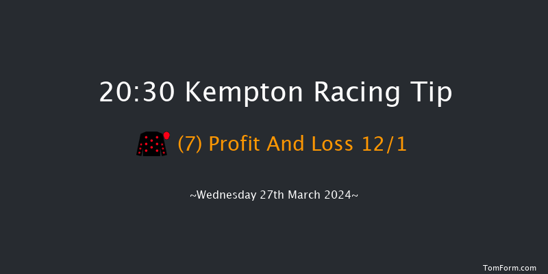 Kempton  20:30
Handicap (Class 6) 6f Sat 16th Mar 2024