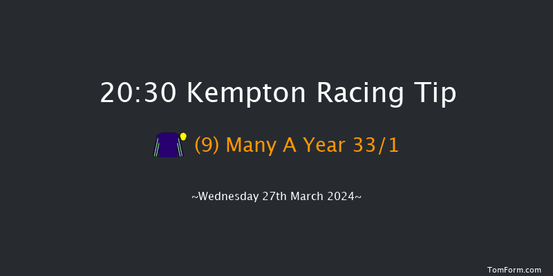 Kempton  20:30
Handicap (Class 6) 6f Sat 16th Mar 2024