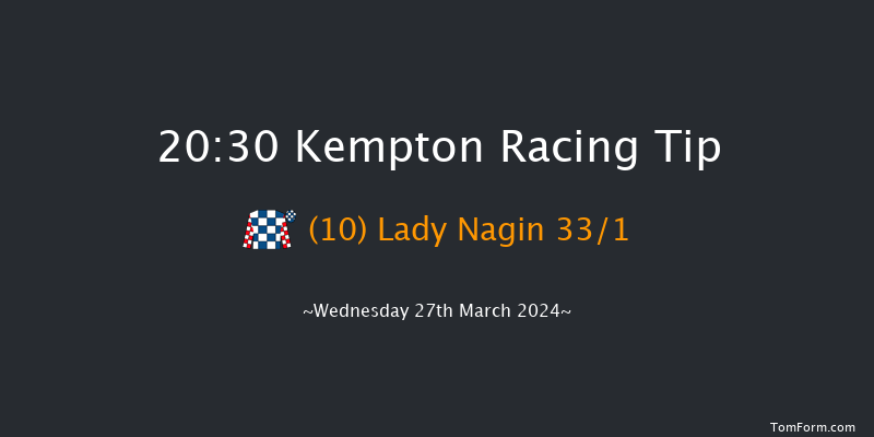 Kempton  20:30
Handicap (Class 6) 6f Sat 16th Mar 2024