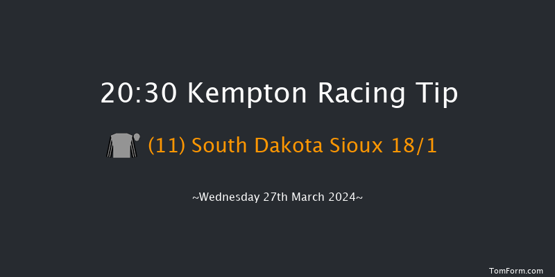 Kempton  20:30
Handicap (Class 6) 6f Sat 16th Mar 2024