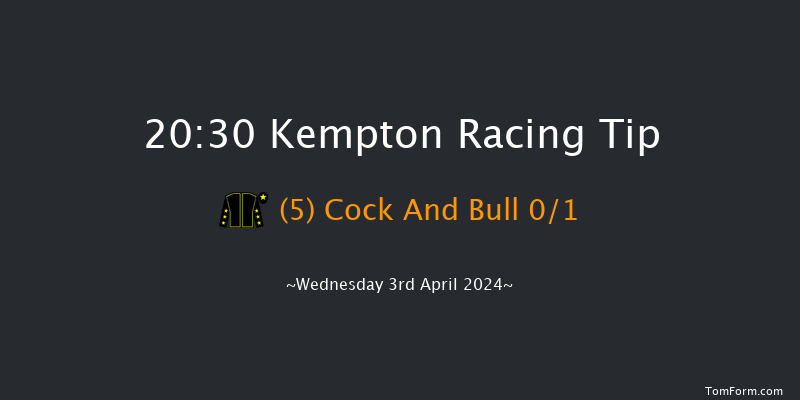 Kempton  20:30 Handicap (Class 6) 12f Mon 1st Apr 2024