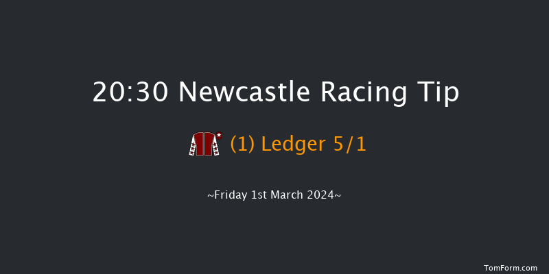 Newcastle  20:30 Stakes
(Class 6) 8f Sat 24th Feb 2024