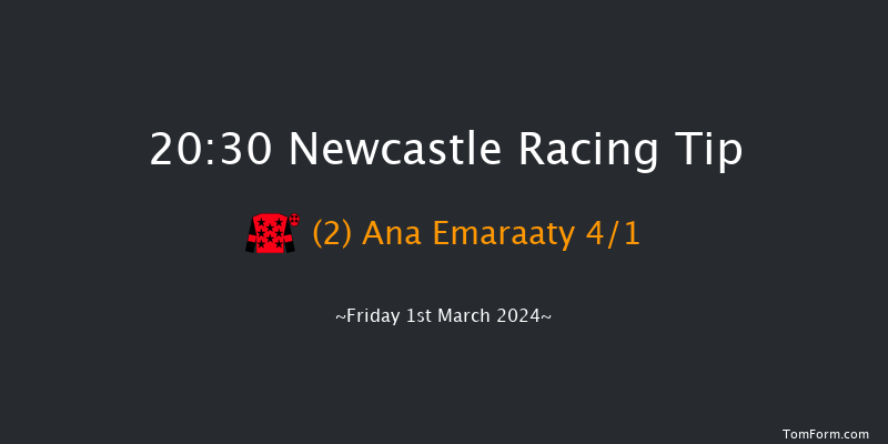 Newcastle  20:30 Stakes
(Class 6) 8f Sat 24th Feb 2024