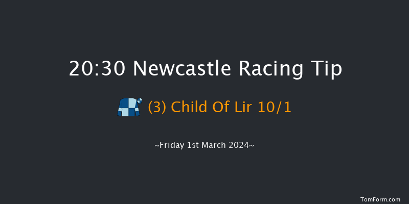 Newcastle  20:30 Stakes
(Class 6) 8f Sat 24th Feb 2024