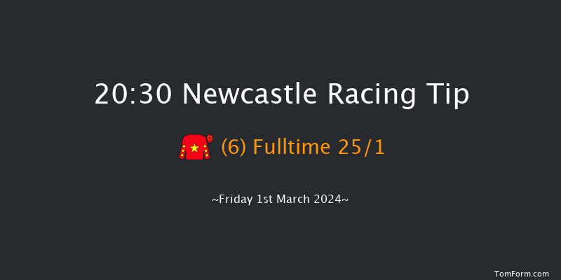 Newcastle  20:30 Stakes
(Class 6) 8f Sat 24th Feb 2024