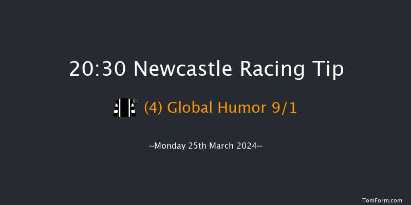 Newcastle  20:30 Handicap (Class 6) 6f Sat 23rd Mar 2024