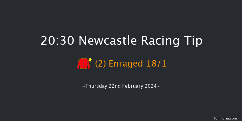 Newcastle  20:30 Handicap (Class 6) 5f Tue 20th Feb 2024