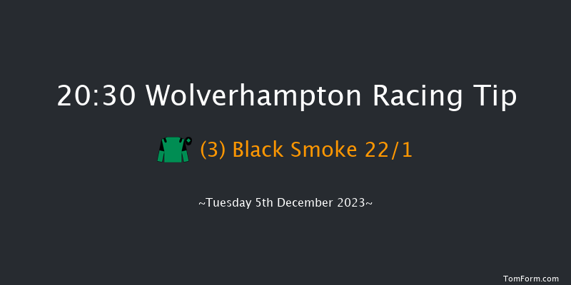 Wolverhampton 20:30 Handicap (Class 6) 12f Mon 4th Dec 2023