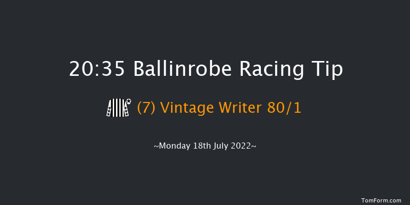 Ballinrobe 20:35 Maiden 13f Mon 20th Jun 2022