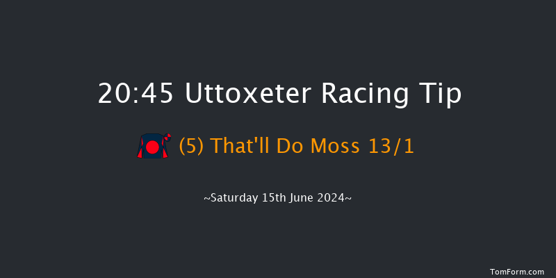 Uttoxeter  20:45 NH Flat Race (Class 5) 16f Thu 6th Jun 2024