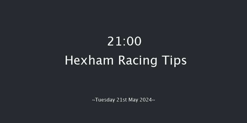 Hexham  21:00 Handicap Hurdle (Class 5) 16f Sat 11th May 2024